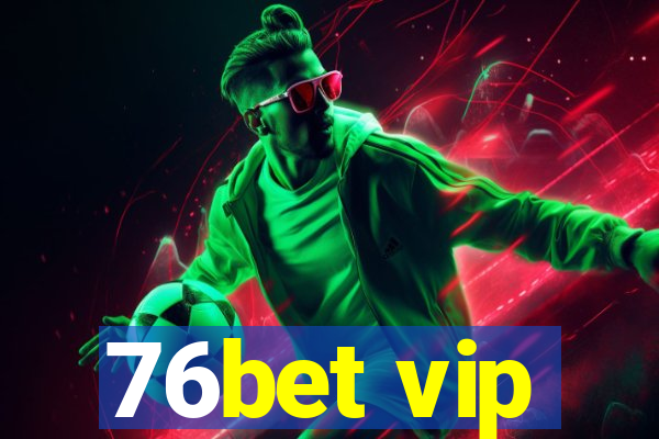 76bet vip